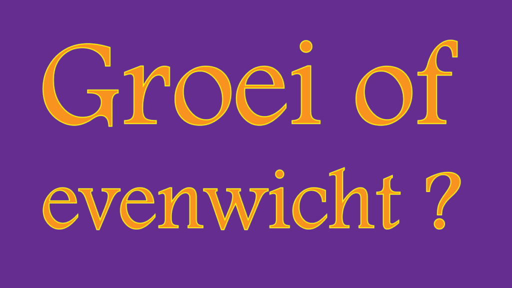 Lees meer over het artikel Groei of Evenwicht?
